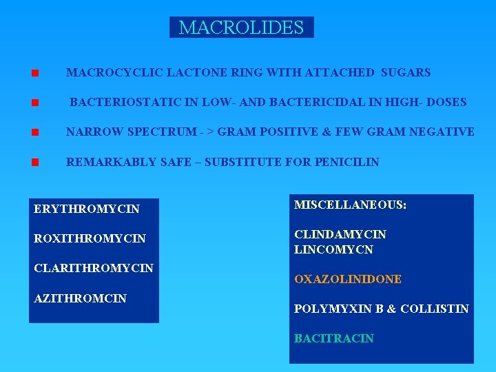 MACROLIDES MACROCYCLIC LACTONE RING WITH ATTACHED SUGARS BACTERIOSTATIC IN LOW- AND BACTERICIDAL IN HIGH-