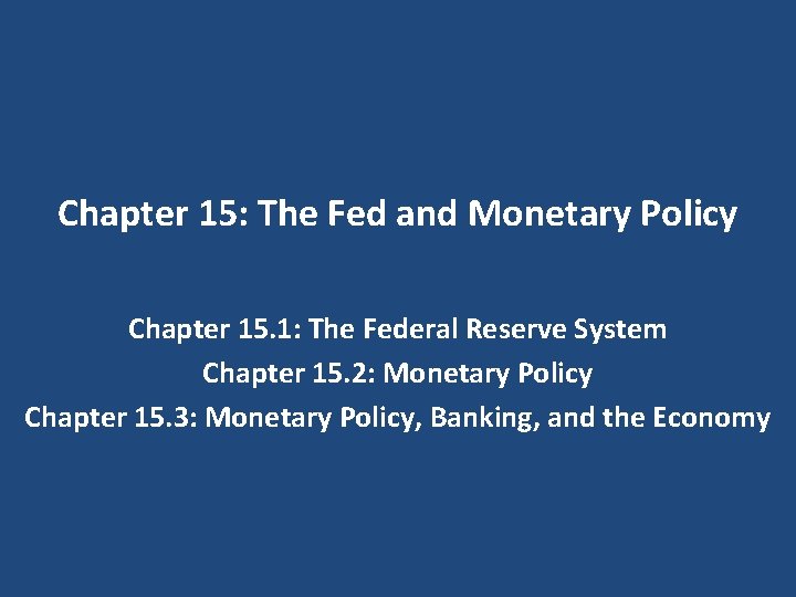 Chapter 15: The Fed and Monetary Policy Chapter 15. 1: The Federal Reserve System