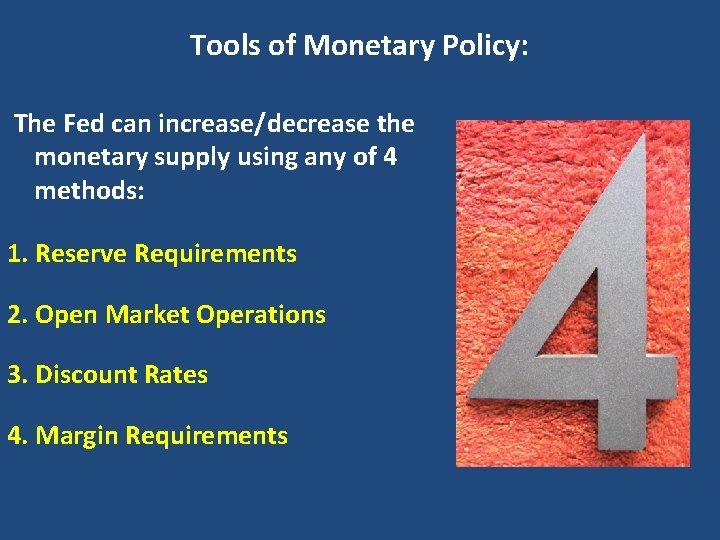 Tools of Monetary Policy: The Fed can increase/decrease the monetary supply using any of