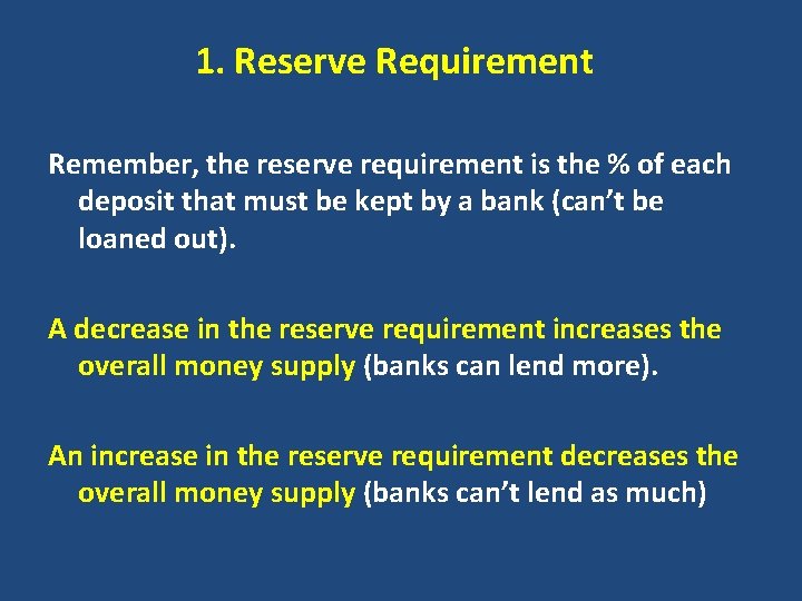 1. Reserve Requirement Remember, the reserve requirement is the % of each deposit that