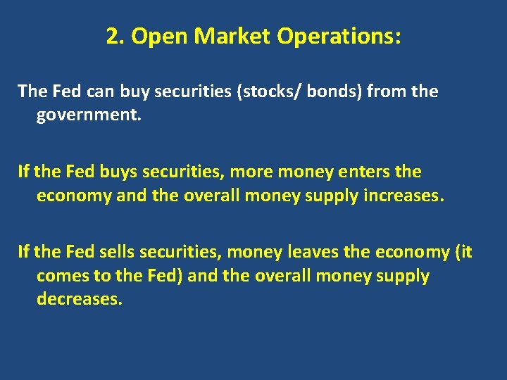 2. Open Market Operations: The Fed can buy securities (stocks/ bonds) from the government.