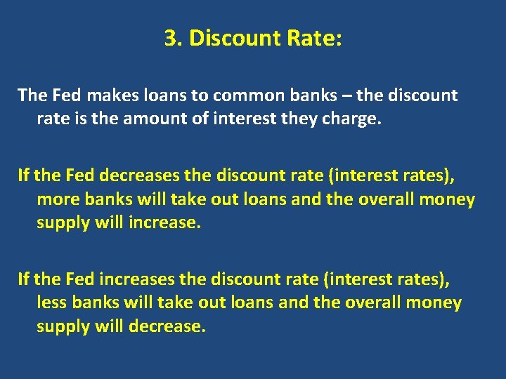 3. Discount Rate: The Fed makes loans to common banks – the discount rate