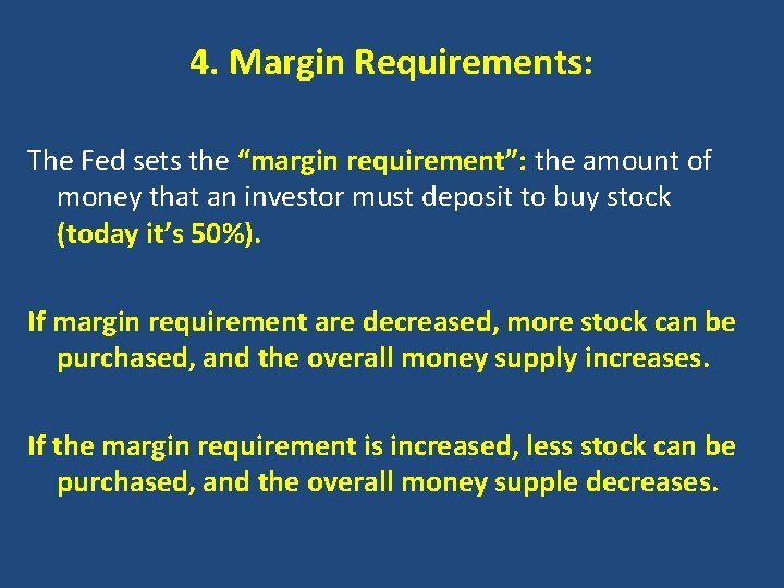 4. Margin Requirements: The Fed sets the “margin requirement”: the amount of money that