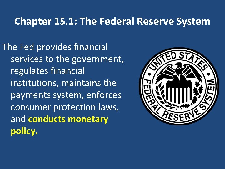 Chapter 15. 1: The Federal Reserve System The Fed provides financial services to the