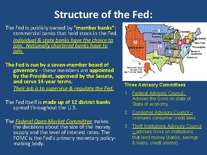 Structure of the Fed: The Fed is publicly owned by “member banks”: commercial banks