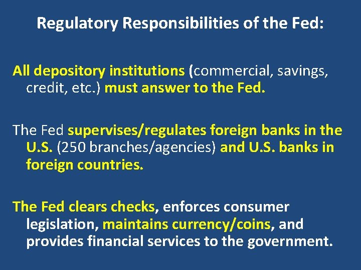 Regulatory Responsibilities of the Fed: All depository institutions (commercial, savings, credit, etc. ) must