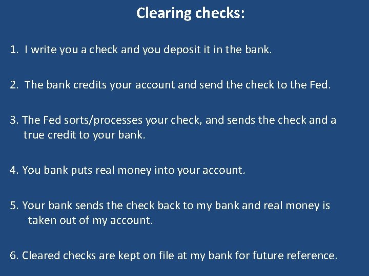 Clearing checks: 1. I write you a check and you deposit it in the