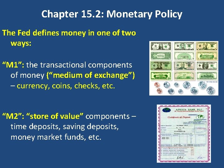 Chapter 15. 2: Monetary Policy The Fed defines money in one of two ways: