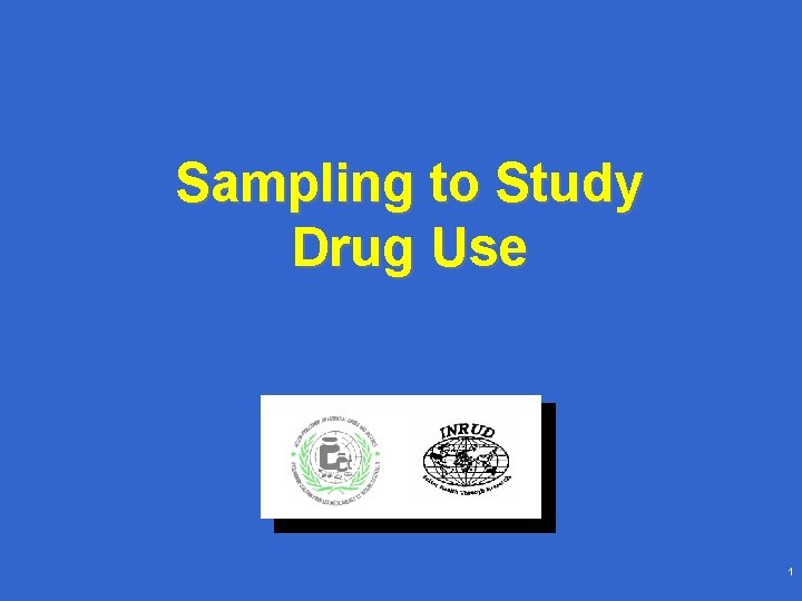 Sampling to Study Drug Use 1 