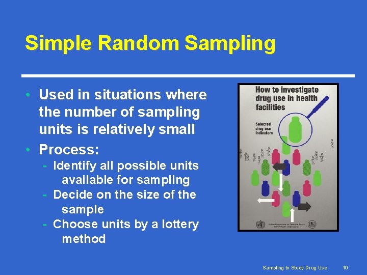 Simple Random Sampling • Used in situations where the number of sampling units is