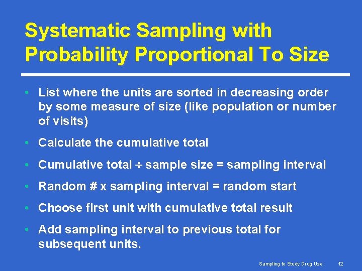 Systematic Sampling with Probability Proportional To Size • List where the units are sorted