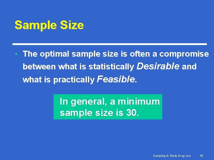 Sample Size • The optimal sample size is often a compromise between what is