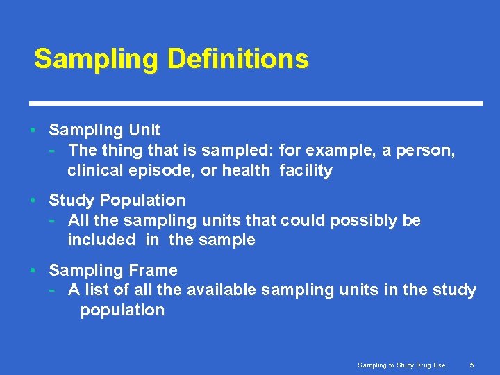 Sampling Definitions • Sampling Unit - The thing that is sampled: for example, a