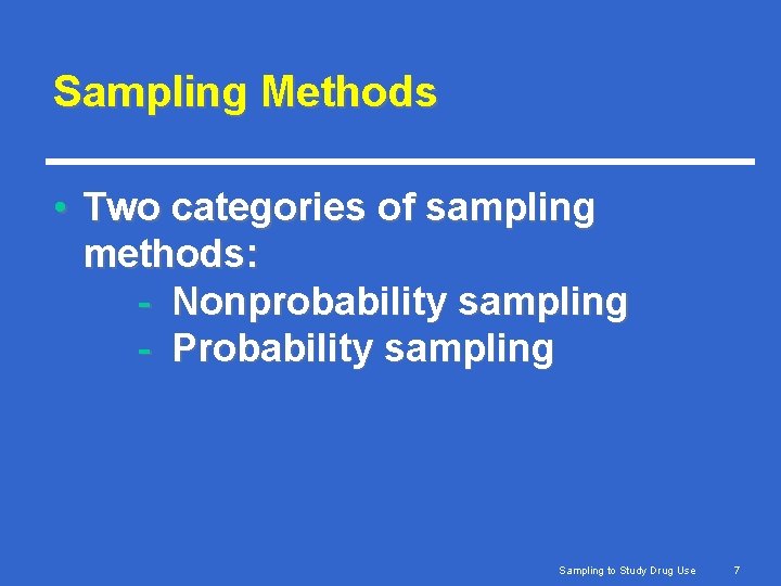 Sampling Methods • Two categories of sampling methods: - Nonprobability sampling - Probability sampling