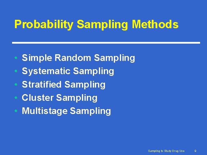 Probability Sampling Methods • • • Simple Random Sampling Systematic Sampling Stratified Sampling Cluster