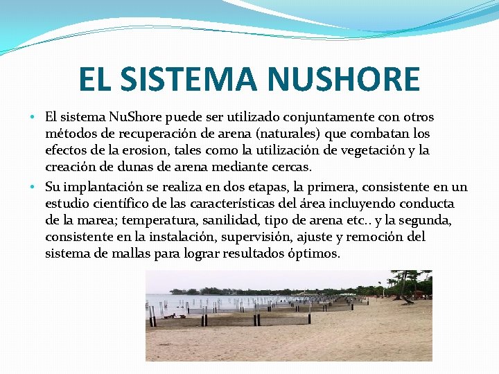 EL SISTEMA NUSHORE • El sistema Nu. Shore puede ser utilizado conjuntamente con otros
