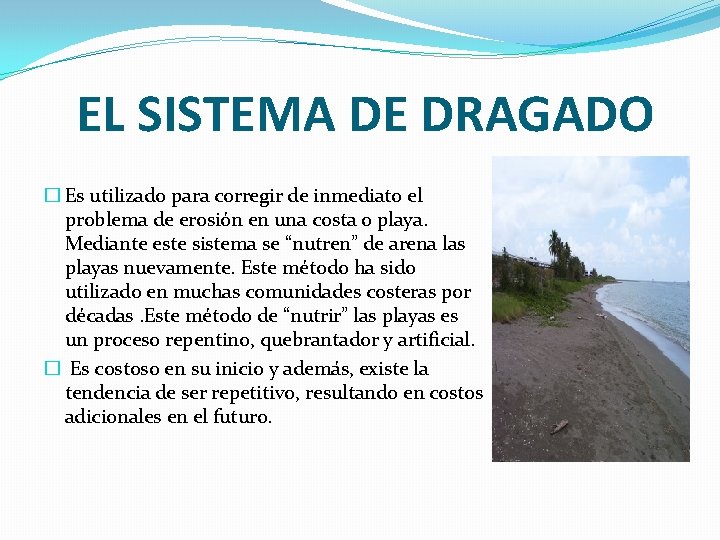 EL SISTEMA DE DRAGADO � Es utilizado para corregir de inmediato el problema de