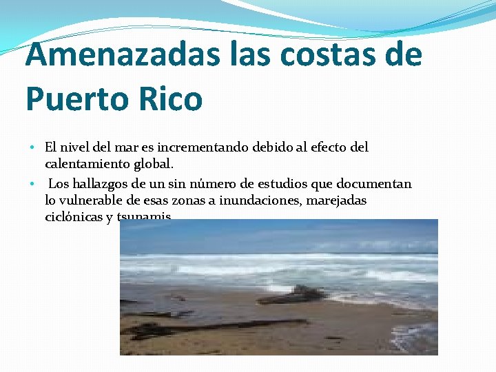 Amenazadas las costas de Puerto Rico • El nivel del mar es incrementando debido