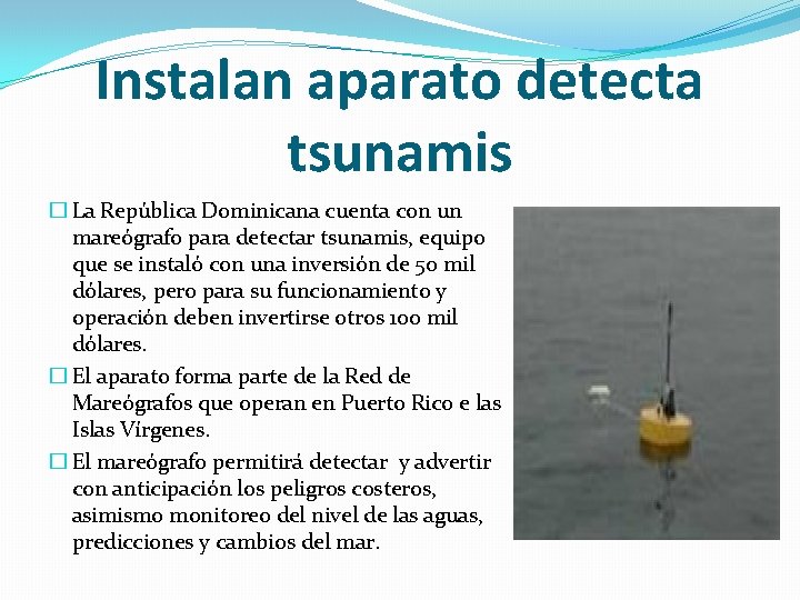 Instalan aparato detecta tsunamis � La República Dominicana cuenta con un mareógrafo para detectar