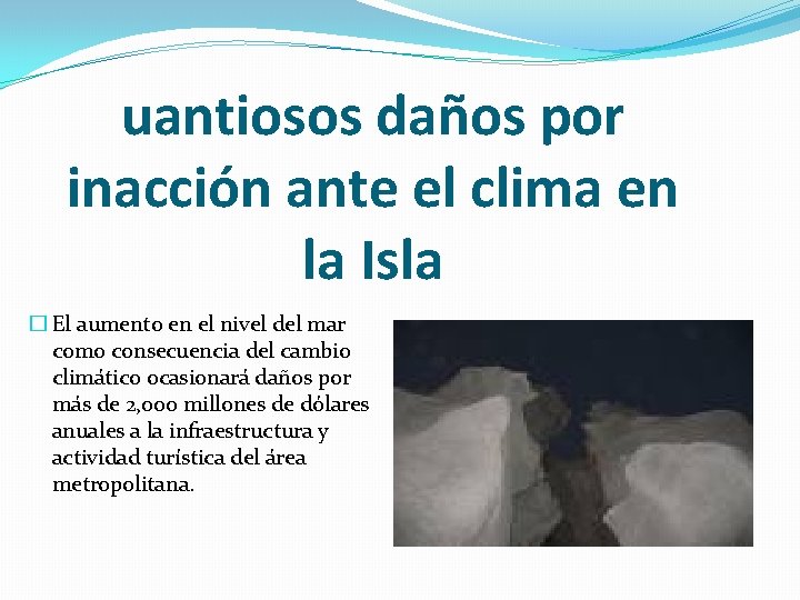 uantiosos daños por inacción ante el clima en la Isla � El aumento en