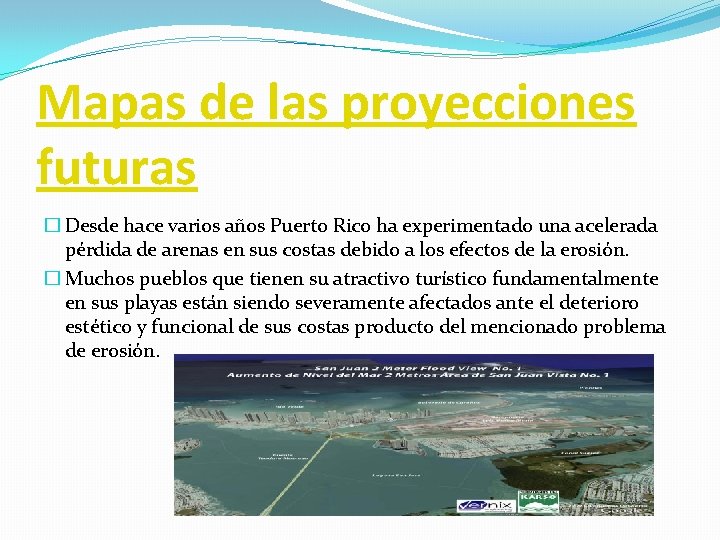 Mapas de las proyecciones futuras � Desde hace varios años Puerto Rico ha experimentado