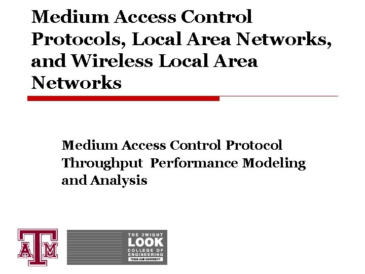 Medium Access Control Protocols, Local Area Networks, and Wireless Local Area Networks Medium Access