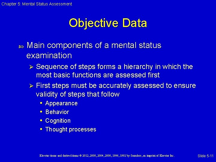 Chapter 5: Mental Status Assessment Objective Data Main components of a mental status examination Chapter 5: Mental Status Assessment Objective Data Main components of a mental status examination