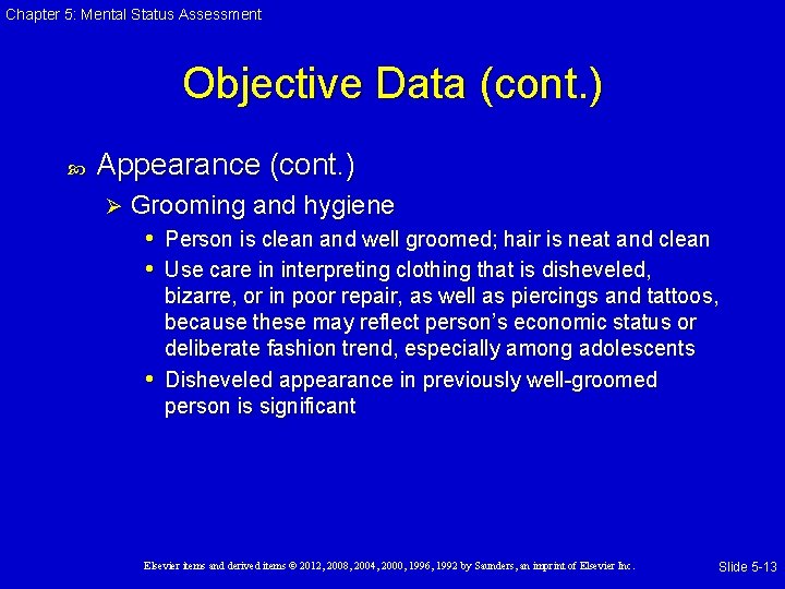 Chapter 5: Mental Status Assessment Objective Data (cont. ) Appearance (cont. ) Ø Grooming Chapter 5: Mental Status Assessment Objective Data (cont. ) Appearance (cont. ) Ø Grooming