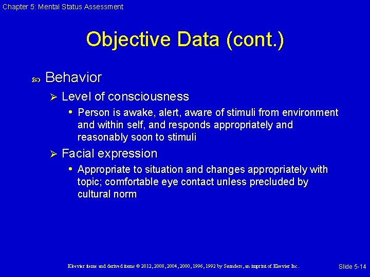 Chapter 5: Mental Status Assessment Objective Data (cont. ) Behavior Ø Level of consciousness Chapter 5: Mental Status Assessment Objective Data (cont. ) Behavior Ø Level of consciousness