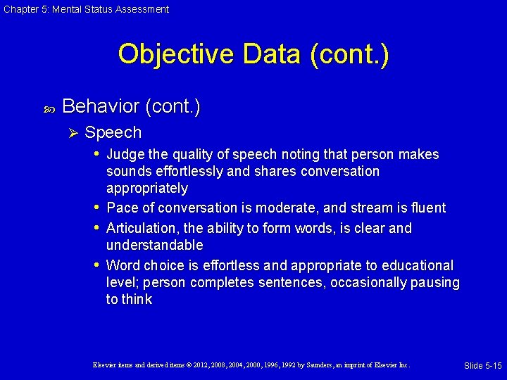 Chapter 5: Mental Status Assessment Objective Data (cont. ) Behavior (cont. ) Ø Speech Chapter 5: Mental Status Assessment Objective Data (cont. ) Behavior (cont. ) Ø Speech