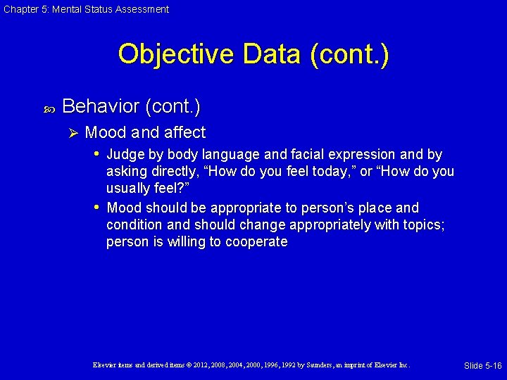 Chapter 5: Mental Status Assessment Objective Data (cont. ) Behavior (cont. ) Ø Mood Chapter 5: Mental Status Assessment Objective Data (cont. ) Behavior (cont. ) Ø Mood