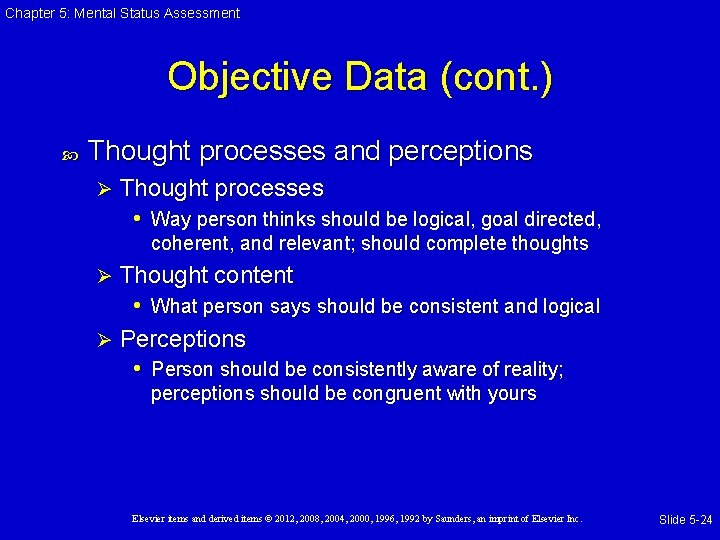 Chapter 5: Mental Status Assessment Objective Data (cont. ) Thought processes and perceptions Ø Chapter 5: Mental Status Assessment Objective Data (cont. ) Thought processes and perceptions Ø