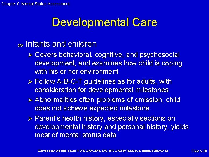 Chapter 5: Mental Status Assessment Developmental Care Infants and children Covers behavioral, cognitive, and Chapter 5: Mental Status Assessment Developmental Care Infants and children Covers behavioral, cognitive, and