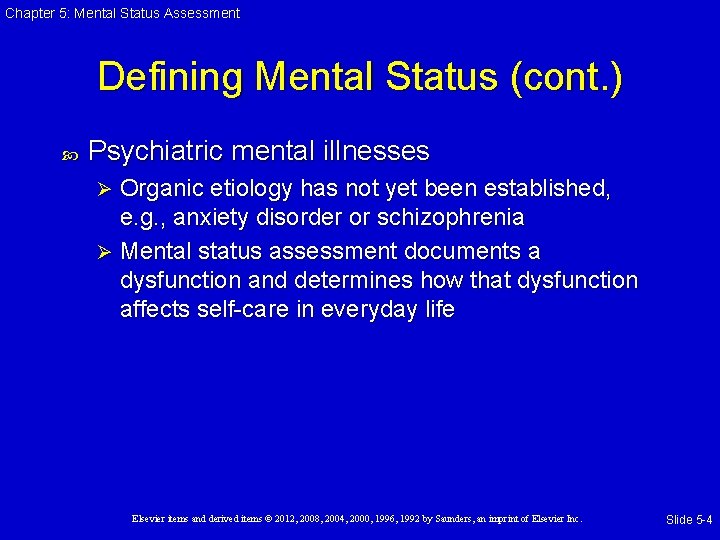 Chapter 5: Mental Status Assessment Defining Mental Status (cont. ) Psychiatric mental illnesses Organic Chapter 5: Mental Status Assessment Defining Mental Status (cont. ) Psychiatric mental illnesses Organic