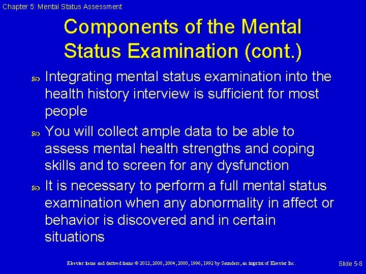 Chapter 5: Mental Status Assessment Components of the Mental Status Examination (cont. ) Integrating Chapter 5: Mental Status Assessment Components of the Mental Status Examination (cont. ) Integrating