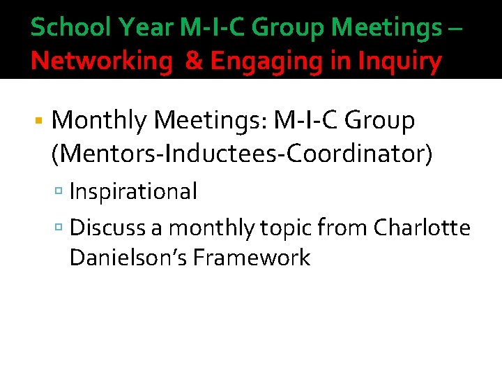School Year M-I-C Group Meetings – Networking & Engaging in Inquiry Monthly Meetings: M-I-C