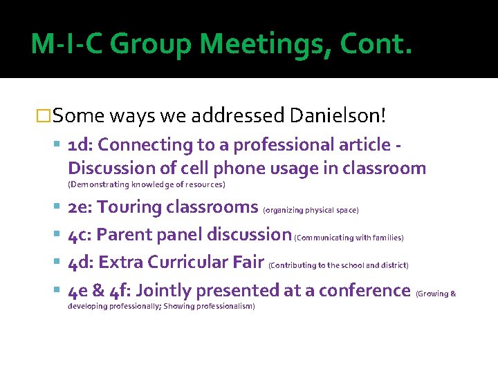 M-I-C Group Meetings, Cont. �Some ways we addressed Danielson! 1 d: Connecting to a