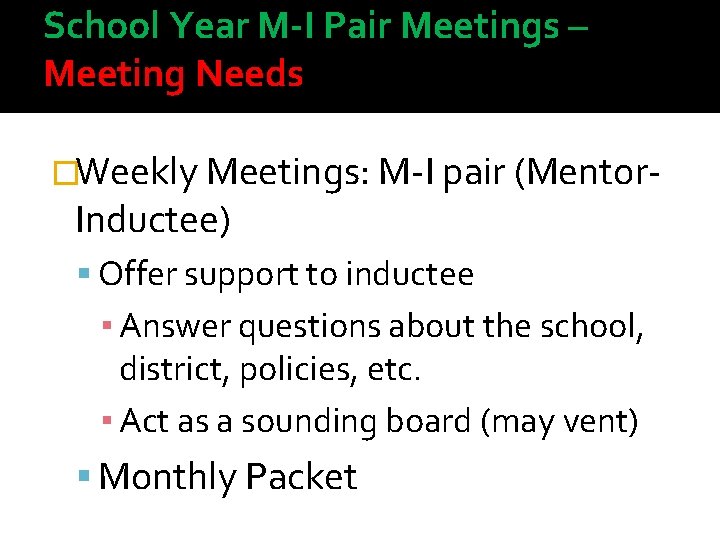 School Year M-I Pair Meetings – Meeting Needs �Weekly Meetings: M-I pair (Mentor- Inductee)