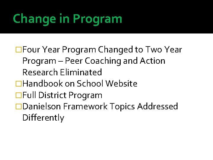 Change in Program �Four Year Program Changed to Two Year Program – Peer Coaching