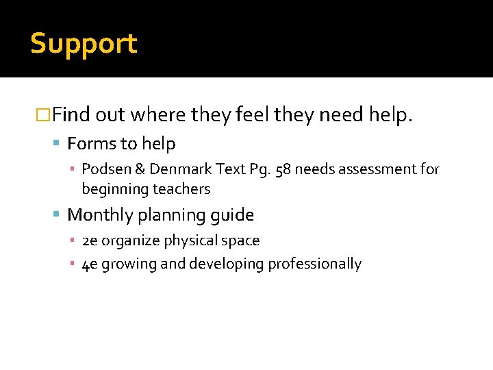 Support �Find out where they feel they need help. Forms to help ▪ Podsen