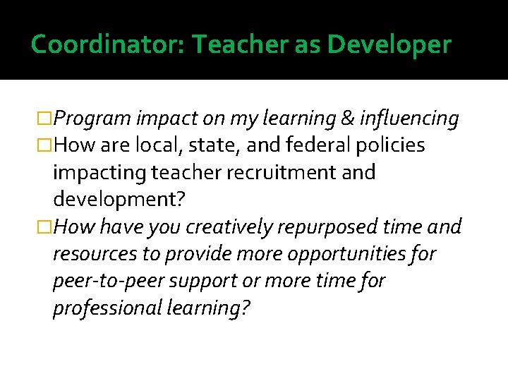Coordinator: Teacher as Developer �Program impact on my learning & influencing �How are local,