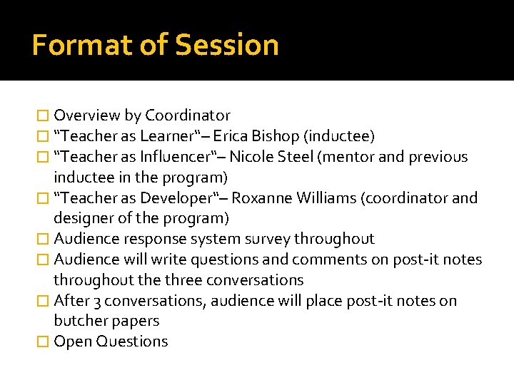 Format of Session � Overview by Coordinator � “Teacher as Learner“– Erica Bishop (inductee)