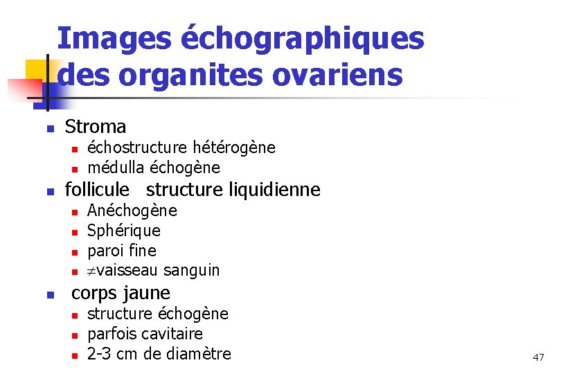 Images échographiques des organites ovariens n Stroma n n n follicule structure liquidienne n Images échographiques des organites ovariens n Stroma n n n follicule structure liquidienne n