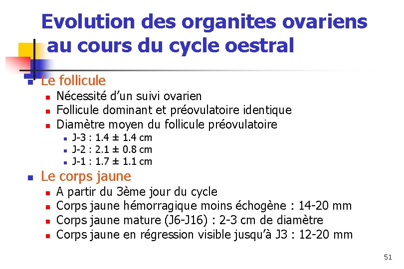 Evolution des organites ovariens au cours du cycle oestral n Le follicule n n