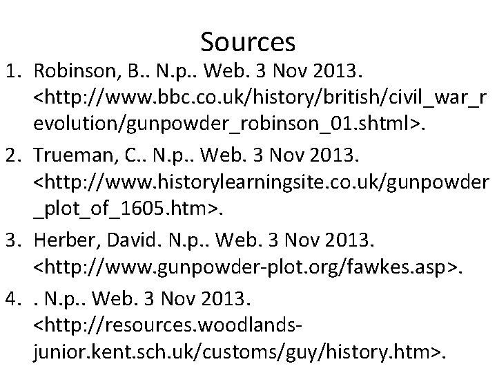 Sources 1. Robinson, B. . N. p. . Web. 3 Nov 2013. <http: //www.