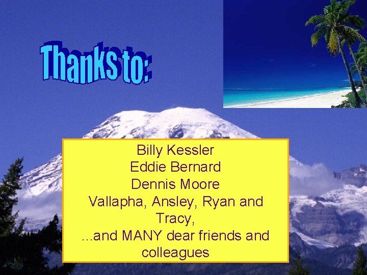 Billy Kessler Eddie Bernard Dennis Moore Vallapha, Ansley, Ryan and Tracy, . . .