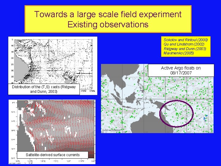 Towards a large scale field experiment Existing observations Sokolov and Rintoul (2000) Qu and