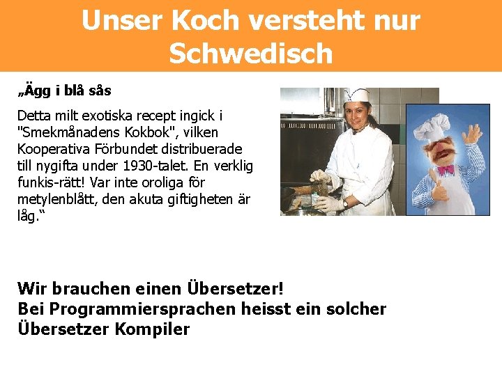 Unser Koch versteht nur Schwedisch „Ägg i blå sås Detta milt exotiska recept ingick