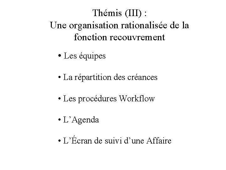 Thémis (III) : Une organisation rationalisée de la fonction recouvrement • Les équipes •