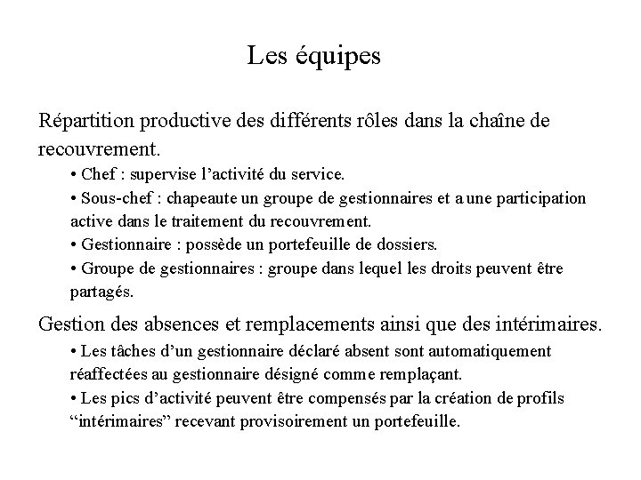 Les équipes Répartition productive des différents rôles dans la chaîne de recouvrement. • Chef